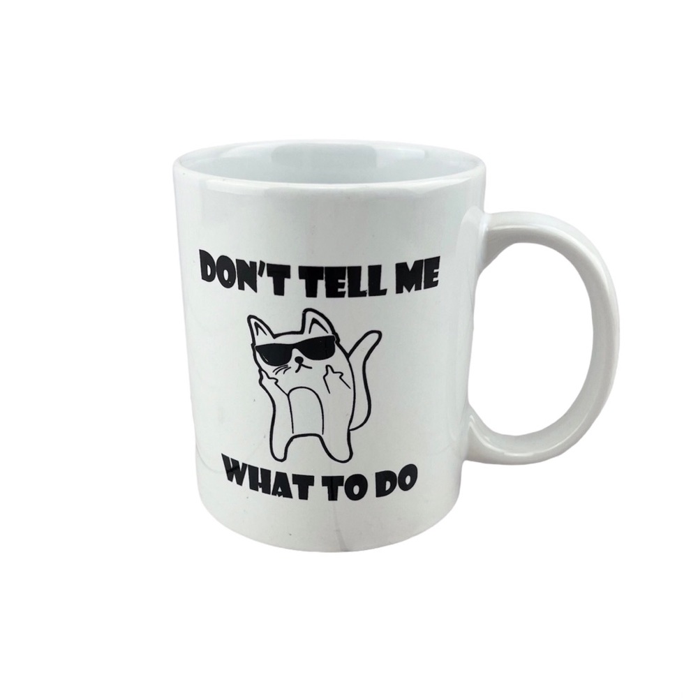 Don’t Tell Me What To Do Cat Mug